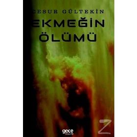 Ekmeğin Ölümü - Cesur Gültekin
