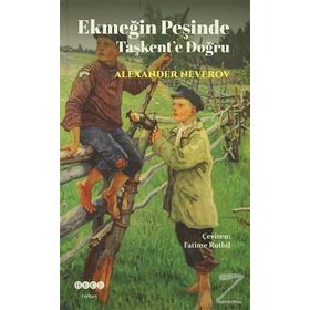 Ekmeğin Peşinde Taşkent’e Doğru - Alexander Nererov