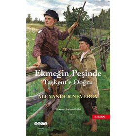 Ekmeğin Peşinde Taşkent’e Doğru - Alexander Nererov