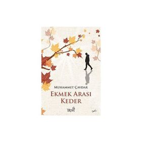 Ekmek Arası Keder Muhammet Çavdar
