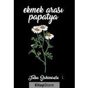 Ekmek Arası Papatya - Tuba Şahinoğlu