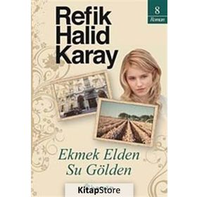 EKMEK ELDEN, SU GÖLDEN - REFIK HALID KARAY