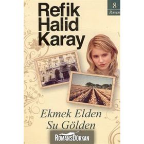 EKMEK ELDEN, SU GÖLDEN - REFIK HALID KARAY