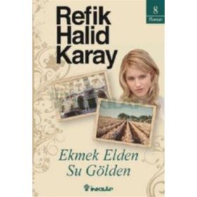 EKMEK ELDEN, SU GÖLDEN - REFIK HALID KARAY