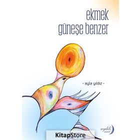 Ekmek Güneşe Benzer - Ayla Yıldız