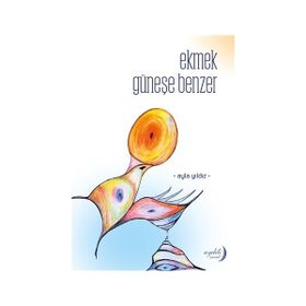 Ekmek Güneşe Benzer - Ayla Yıldız