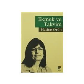 Ekmek Ve Takvim - Hatice Örün