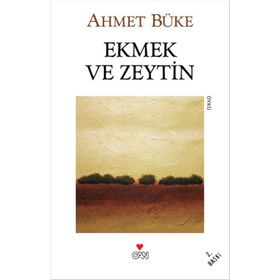 Ekmek ve Zeytin - Ahmet Büke