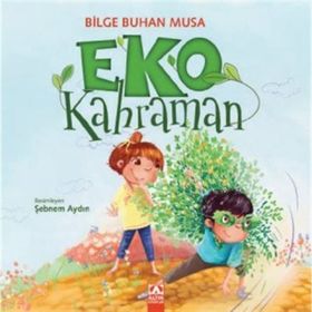 Eko Kahraman - Bilge Buhan Musa