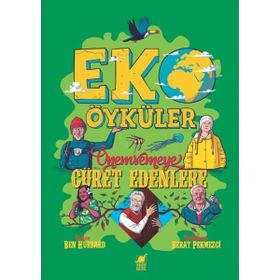 Eko Öyküler Önemsemeye Cüret Edenlere - Ben Hubbard