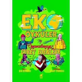 Eko Öyküler Önemsemeye Cüret Edenlere - Ben Hubbard