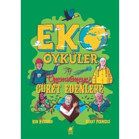 Eko Öyküler Önemsemeye Cüret Edenlere - Ben Hubbard