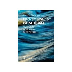 Eko-sosyalist Paradigma - Fikret Başkaya