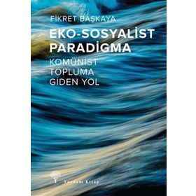 Eko-sosyalist Paradigma - Fikret Başkaya
