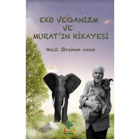 Eko Veganizm ve Murat'ın Hikayesi - Halil İbrahim Ocak