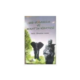 Eko Veganizm ve Murat'ın Hikayesi - Halil İbrahim Ocak