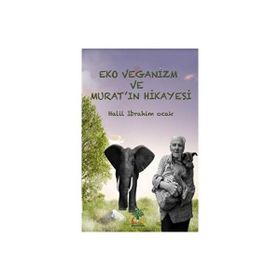 Eko Veganizm ve Murat'ın Hikayesi - Halil İbrahim Ocak