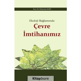 Ekoloji Bağlamında Çevre İmtihanımız / Süleyman Kaya