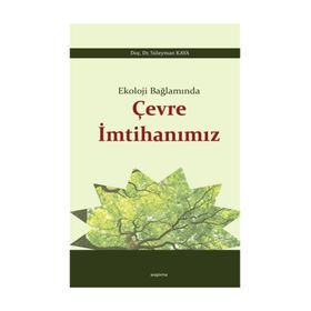 Ekoloji Bağlamında Çevre İmtihanımız / Süleyman Kaya