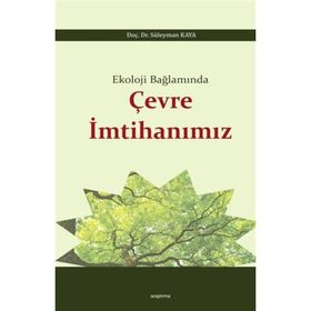 Ekoloji Bağlamında Çevre İmtihanımız / Süleyman Kaya