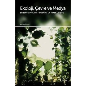 Ekoloji Çevre ve Medya - Kolektif - Doruk Yayınları