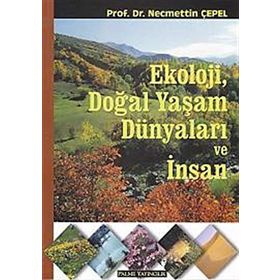 Ekoloji, Doğal Yaşam Dünyaları ve İnsan - Necmettin Çepel