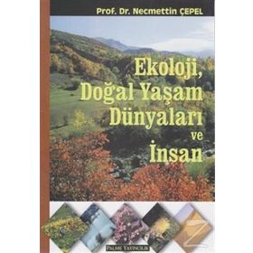 Ekoloji, Doğal Yaşam Dünyaları ve İnsan - Necmettin Çepel
