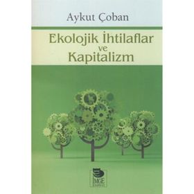 Ekolojik İhtilaflar ve Kapitalizm - Aykut Çoban