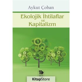 Ekolojik İhtilaflar ve Kapitalizm - Aykut Çoban