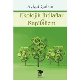 Ekolojik İhtilaflar ve Kapitalizm - Aykut Çoban