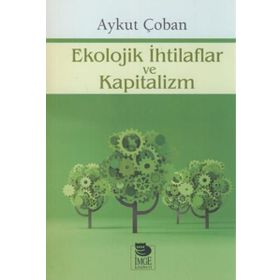 Ekolojik İhtilaflar ve Kapitalizm - Aykut Çoban