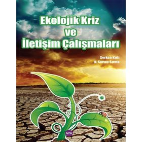 Ekolojik Kriz ve İletişim Çalışmaları - Serkan Kırlı Nuri Sertaç Sırma