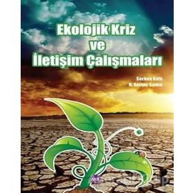 Ekolojik Kriz ve İletişim Çalışmaları - Serkan Kırlı Nuri Sertaç Sırma