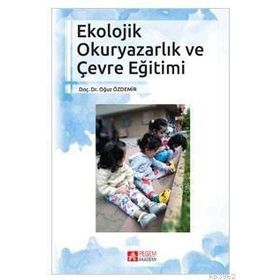Ekolojik Okuryazarlık ve Çevre Eğitimi - Oğuz Özdemir