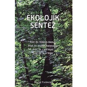 EKOLOJIK SENTEZ - YILDIRIM AKMAN;OSMAN KETENOĞLU;LATIF KURT;NURI YİĞİT