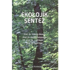 EKOLOJIK SENTEZ - YILDIRIM AKMAN;OSMAN KETENOĞLU;LATIF KURT;NURI YİĞİT