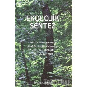 EKOLOJIK SENTEZ - YILDIRIM AKMAN;OSMAN KETENOĞLU;LATIF KURT;NURI YİĞİT