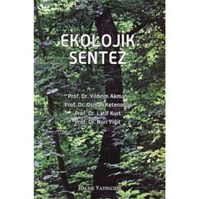 EKOLOJIK SENTEZ - YILDIRIM AKMAN;OSMAN KETENOĞLU;LATIF KURT;NURI YİĞİT