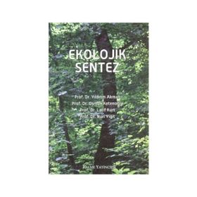 EKOLOJIK SENTEZ - YILDIRIM AKMAN;OSMAN KETENOĞLU;LATIF KURT;NURI YİĞİT