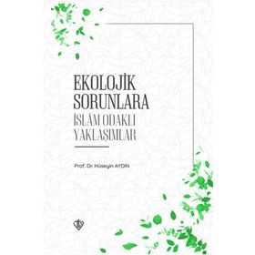 Ekolojik Sorunlara İslam Odaklı Yaklaşımlar Türkiye Diyanet Vakfı Yayınları