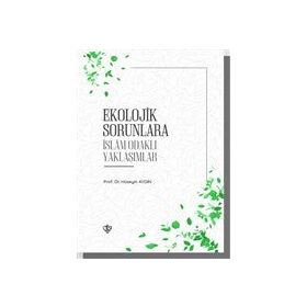 Ekolojik Sorunlara İslam Odaklı Yaklaşımlar Türkiye Diyanet Vakfı Yayınları