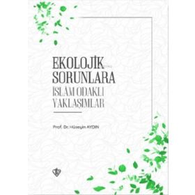 Ekolojik Sorunlara İslam Odaklı Yaklaşımlar Türkiye Diyanet Vakfı Yayınları