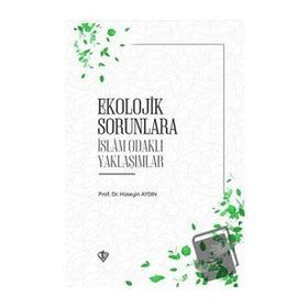 Ekolojik Sorunlara İslam Odaklı Yaklaşımlar Türkiye Diyanet Vakfı Yayınları