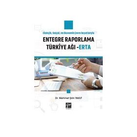 Ekolojik Sosyal ve Ekonomik Çevre Boyutlarıyla Entegre Raporlama Türkiye Ağı - ERTA - Mehmet Şirin Yakut
