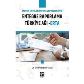 Ekolojik Sosyal ve Ekonomik Çevre Boyutlarıyla Entegre Raporlama Türkiye Ağı - ERTA - Mehmet Şirin Yakut