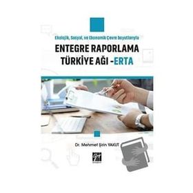 Ekolojik Sosyal ve Ekonomik Çevre Boyutlarıyla Entegre Raporlama Türkiye Ağı - ERTA - Mehmet Şirin Yakut