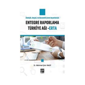 Ekolojik Sosyal ve Ekonomik Çevre Boyutlarıyla Entegre Raporlama Türkiye Ağı - ERTA - Mehmet Şirin Yakut