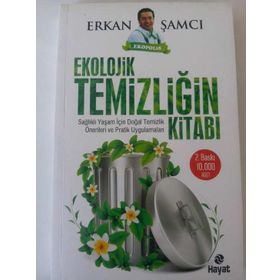 EKOLOJIK TEMIZLIĞIN KITABI SAĞLIKLI YAŞAM İÇIN DOĞAL TEMIZLIK ÖNERILERI VE PRATIK UYGULAMALARI - ERKAN ŞAMCI