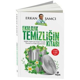 EKOLOJIK TEMIZLIĞIN KITABI SAĞLIKLI YAŞAM İÇIN DOĞAL TEMIZLIK ÖNERILERI VE PRATIK UYGULAMALARI - ERKAN ŞAMCI