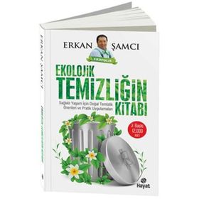 EKOLOJIK TEMIZLIĞIN KITABI SAĞLIKLI YAŞAM İÇIN DOĞAL TEMIZLIK ÖNERILERI VE PRATIK UYGULAMALARI - ERKAN ŞAMCI